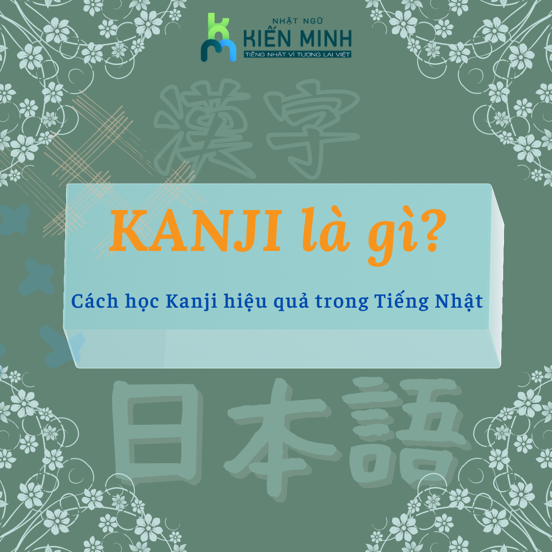 Kanji là gì cách học chữ kanji trong tiếng nhật hiệu quả