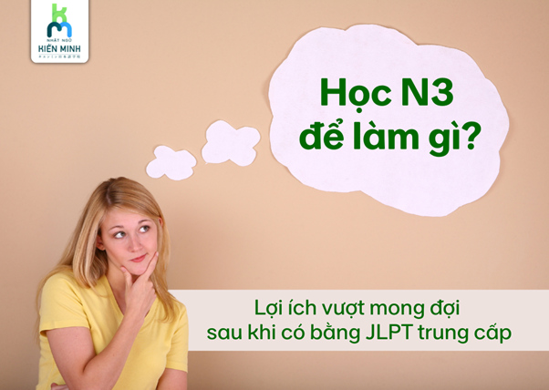 Học N3 để làm gì 5 lời ích vượt mong đợi