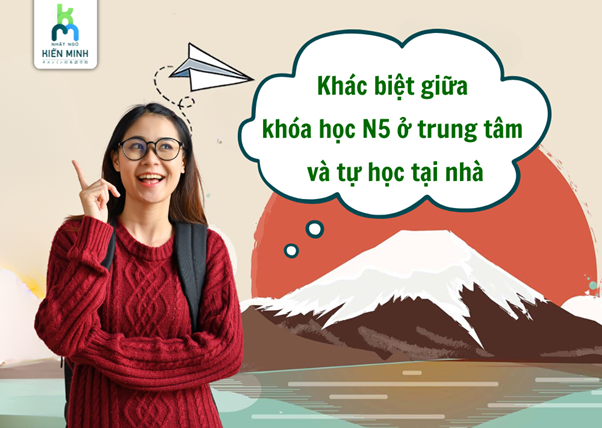 khác biệt giữa khóa học N5 ở trung tâm và tự học tại nhà