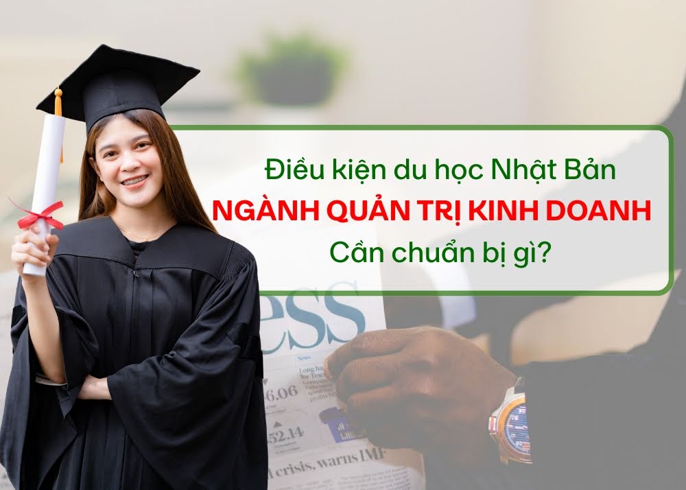 Điều kiện du học Nhật Bản ngành quản trị kinh doanh – Cần chuẩn bị gì? 