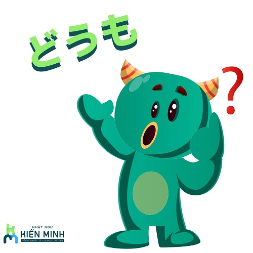 HƯỚNG DẪN DÙNG「どうも」DOUMO TRONG GIAO TIẾP TIẾNG NHẬT