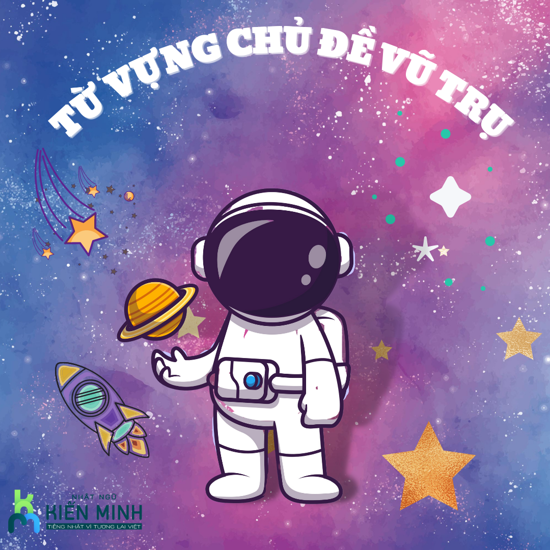 TỪ VỰNG TIẾNG NHẬT VỀ CHỦ ĐỀ VŨ TRỤ