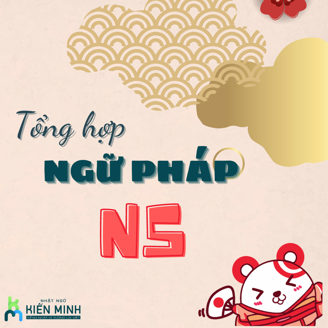 TỔNG HỢP KIẾN THỨC NGỮ PHÁP TIẾNG NHẬT N5