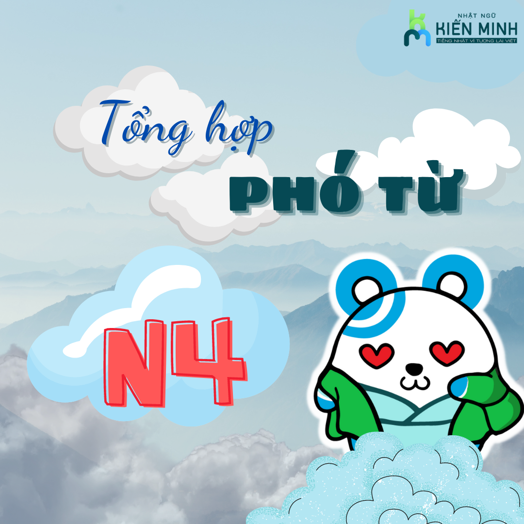 TỔNG HỢP PHÓ TỪ ( TRẠNG TỪ) THƯỜNG DÙNG TRONG N4 TIẾNG NHẬT