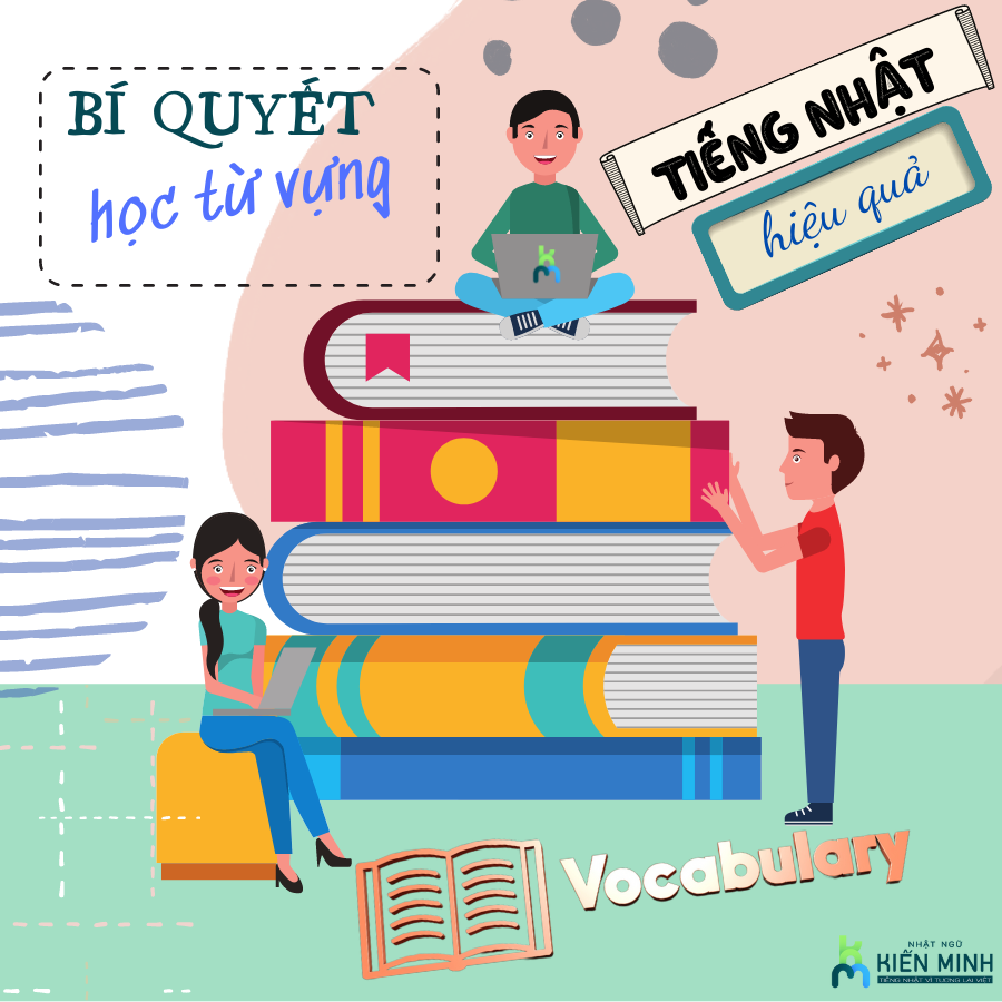 BÍ QUYẾT HỌC TỪ VỰNG TIẾNG NHẬT HIỆU QUẢ