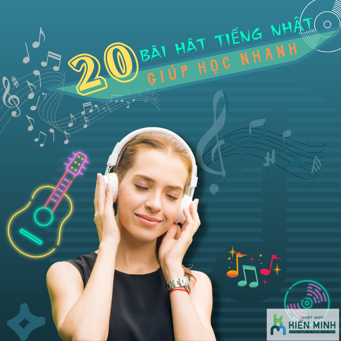 20 BÀI HÁT TIẾNG NHẬT GIÚP BẠN HỌC NHANH THUỘC