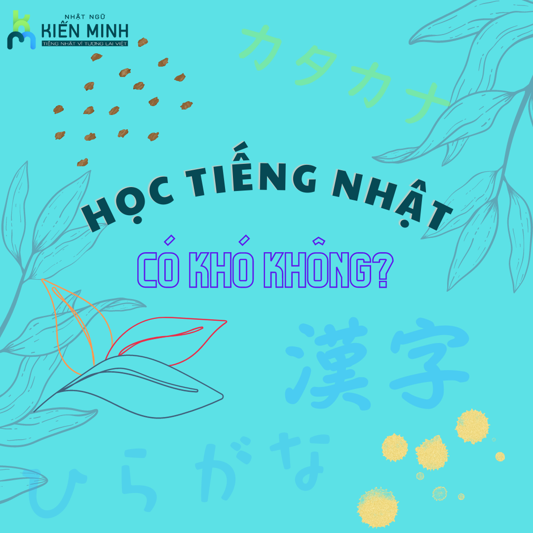 HỌC TIẾNG NHẬT CÓ KHÓ KHÔNG?