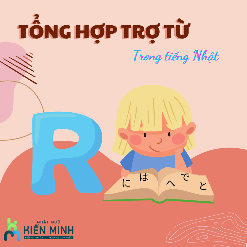 TỔNG HỢP CÁC CÁCH DÙNG TRỢ TỪ TRONG TIẾNG NHẬT
