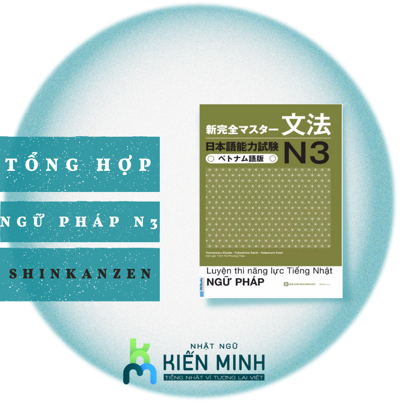 TỔNG HỢP NGỮ PHÁP N3 SHINKANZEN TRONG TIẾNG NHẬT