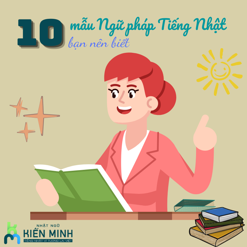 10 MẪU NGỮ PHÁP TIẾNG NHẬT MÀ BẠN CẦN PHẢI BIẾT