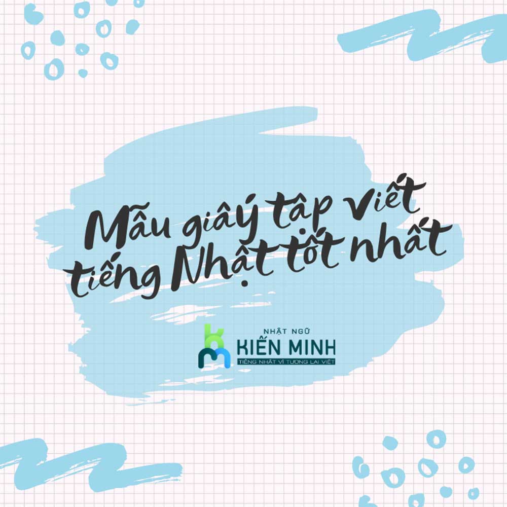 MẪU GIẤY TẬP VIẾT TIẾNG NHẬT NÀO TỐT NHẤT