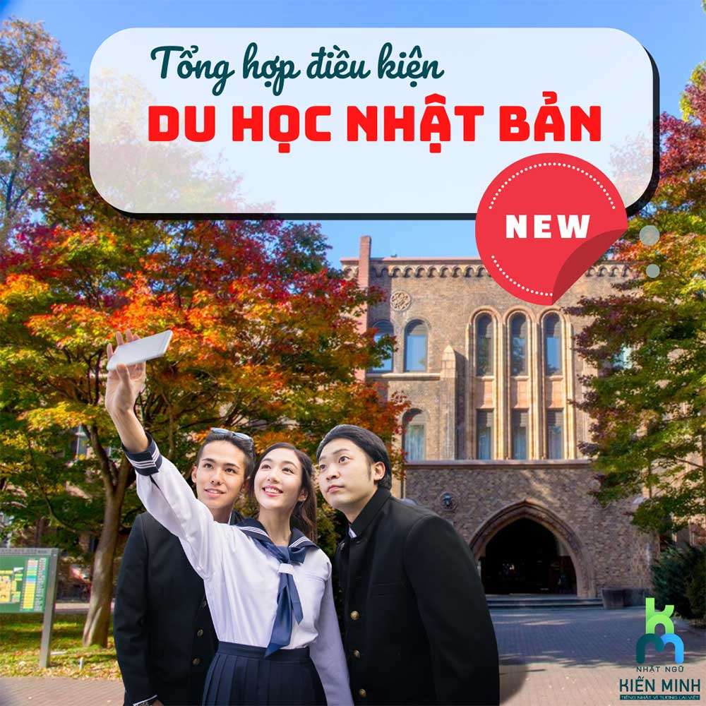 TỔNG HỢP TOÀN BỘ ĐIỀU KIỆN DU HỌC NHẬT BẢN MỚI NHẤT