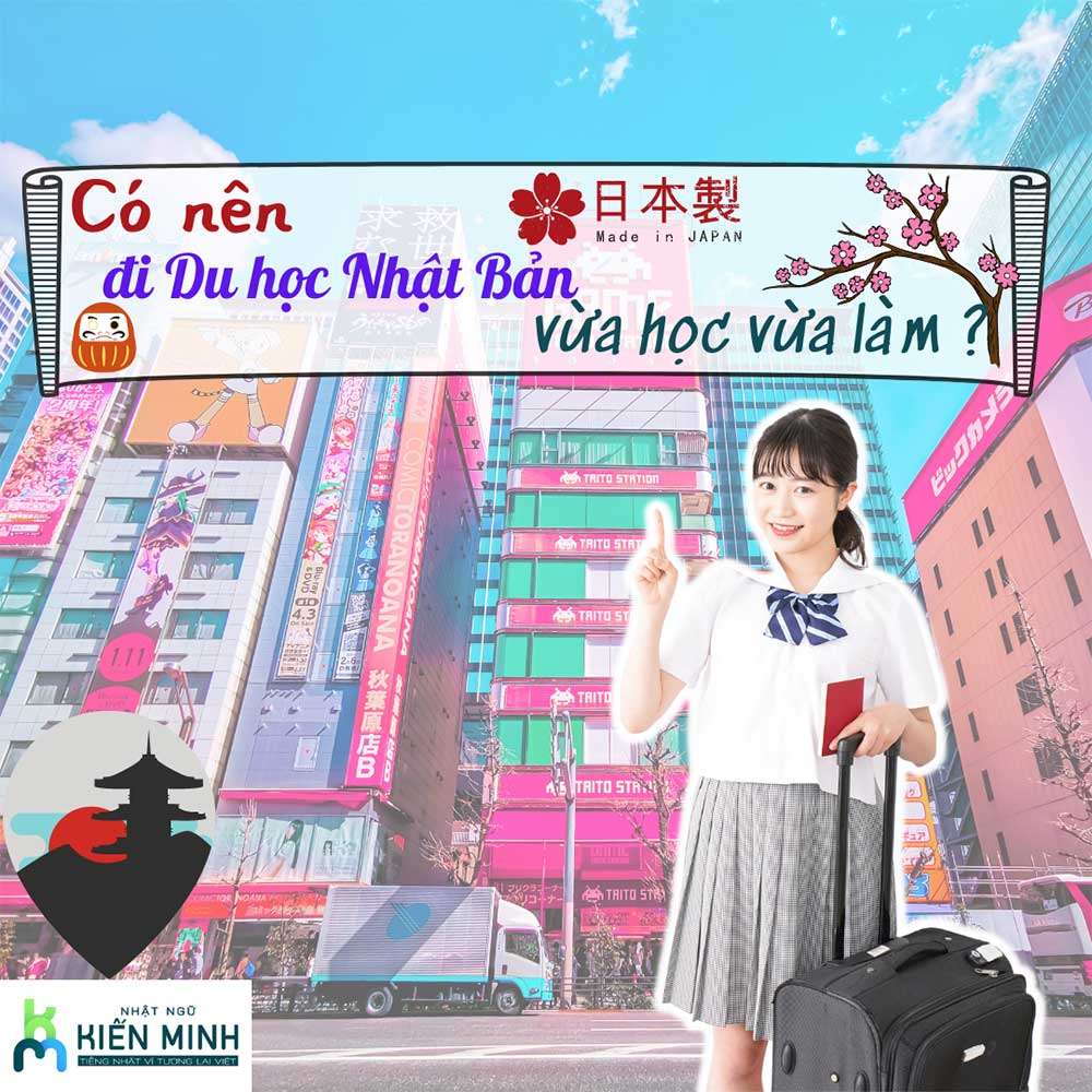 NÊN DU HỌC NHẬT BẢN VỪA HỌC VỪA LÀM?