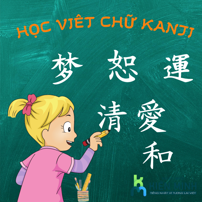 HỌC VIẾT CHỮ KANJI TỪ CƠ BẢN ĐẾN NÂNG CAO