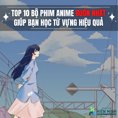 TOP 10 BỘ PHIM ANIME BUỒN NHẤT GIÚP BẠN HỌC TỪ VỰNG HIỆU QUẢ