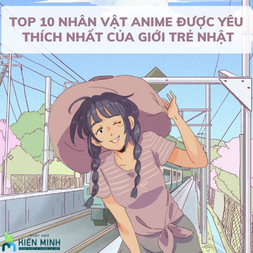 TOP 10 NHÂN VẬT ANIME ĐƯỢC YÊU THÍCH NHẤT CỦA GIỚI TRẺ NHẬT