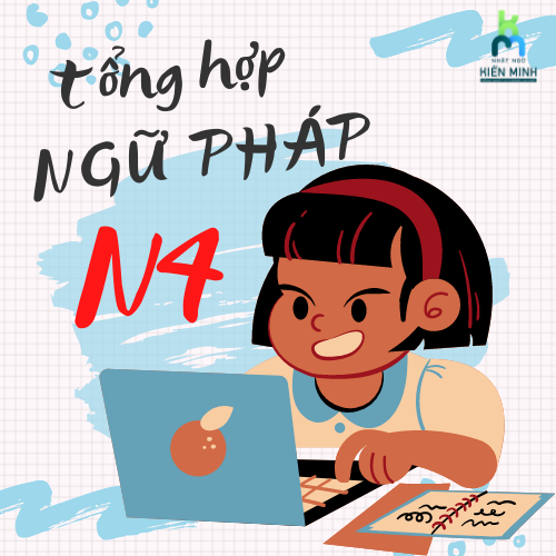 TỔNG HỢP CÁC NGỮ PHÁP N4 TRONG TIẾNG NHẬT CHI TIẾT