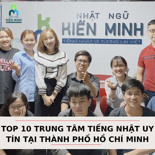 TOP 10 TRUNG TÂM TIẾNG NHẬT UY TÍN TẠI THÀNH PHỐ HỒ CHÍ MINH