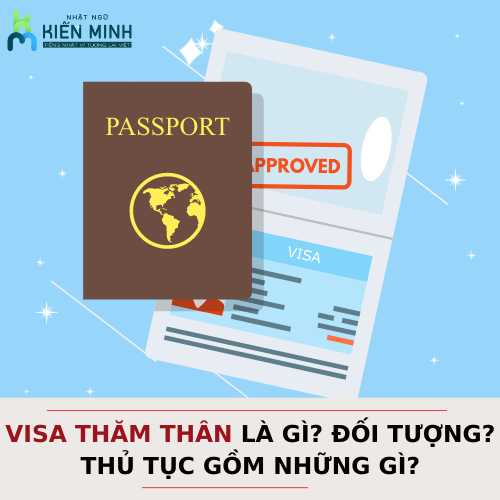 VISA THĂM THÂN LÀ GÌ? ĐỐI TƯỢNG NÀO THUỘC VISA THĂM THÂN? THỦ TỤC GỒM NHỮNG GÌ?