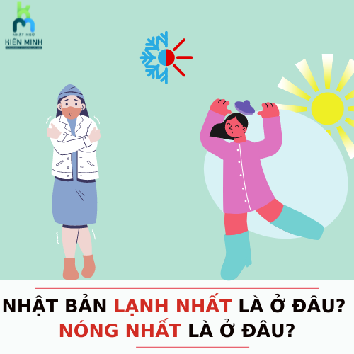 NHẬT BẢN LẠNH NHẤT LÀ Ở ĐÂU? NÓNG NHẤT LÀ Ở ĐÂU?
