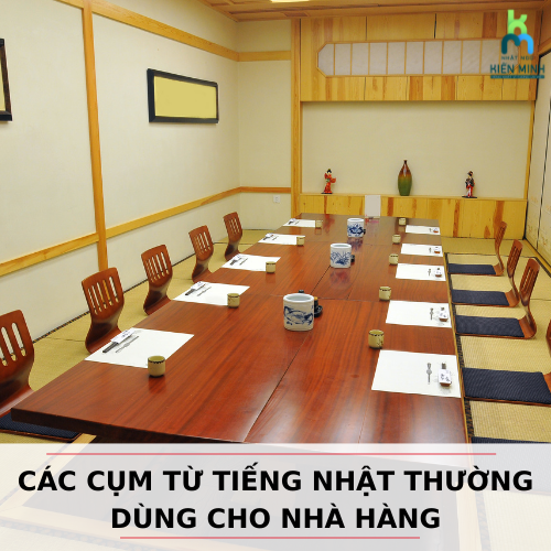 CÁC CỤM TỪ TIẾNG NHẬT THƯỜNG DÙNG CHO NHÀ HÀNG