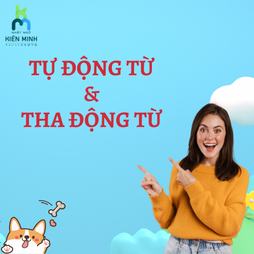 TỰ ĐỘNG TỪ VÀ THA ĐỘNG TỪ THÔNG DỤNG TRONG TIẾNG NHẬT