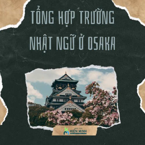 TỔNG HỢP CÁC TRƯỜNG NHẬT NGỮ Ở OSAKA
