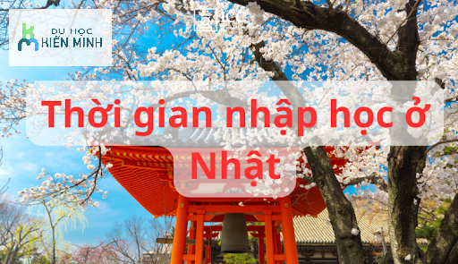 Thời gian và quy trình nhập học tại các trường Nhật Bản 
