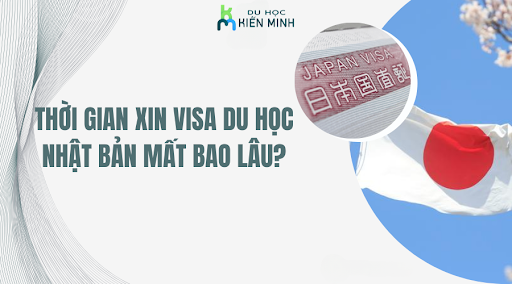 Thời gian xin visa du học Nhật Bản mất bao lâu? 