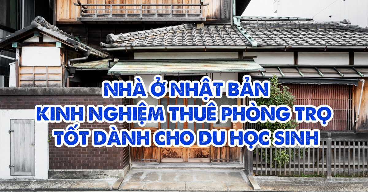 Hướng dẫn tìm nhà ở khi du học Nhật Bản – Kinh nghiệm thực tế từ du học sinh