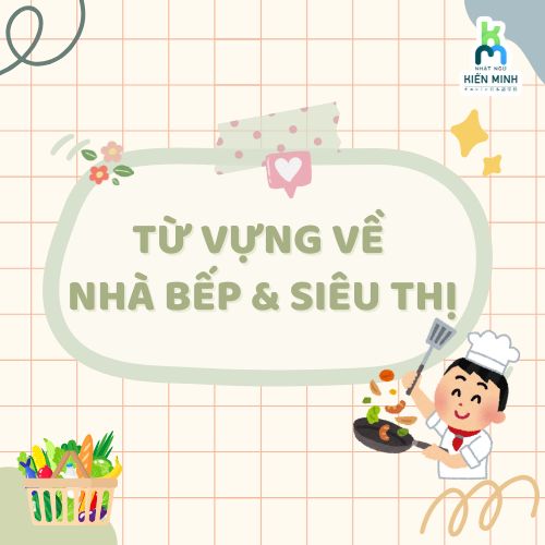 TỪ VỰNG TIẾNG NHẬT VỀ NHÀ BẾP & SIÊU THỊ 
