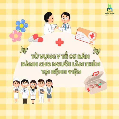 Từ vựng y tế cơ bản dành cho người làm thêm tại bệnh viện ở Nhật Bản