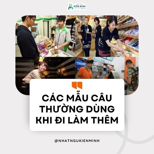 CÁC MẪU CÂU THƯỜNG DÙNG KHI ĐI LÀM THÊM