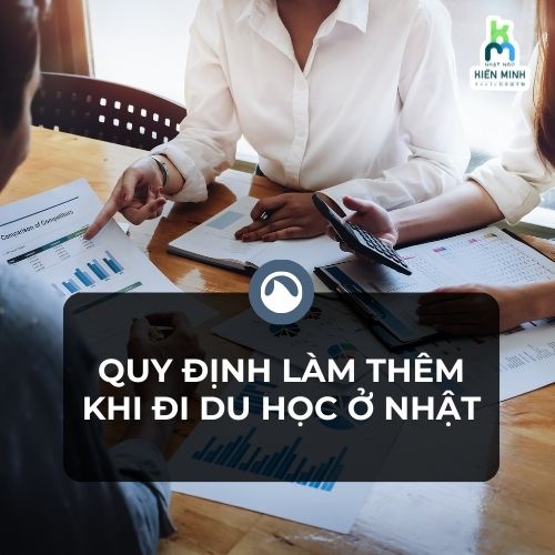 QUY ĐỊNH LÀM THÊM KHI ĐI DU HỌC Ở NHẬT