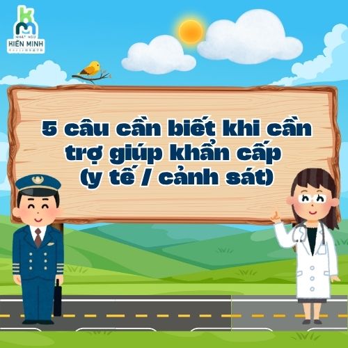 5 câu cần biết khi cần trợ giúp khẩn cấp y tế / cảnh sát