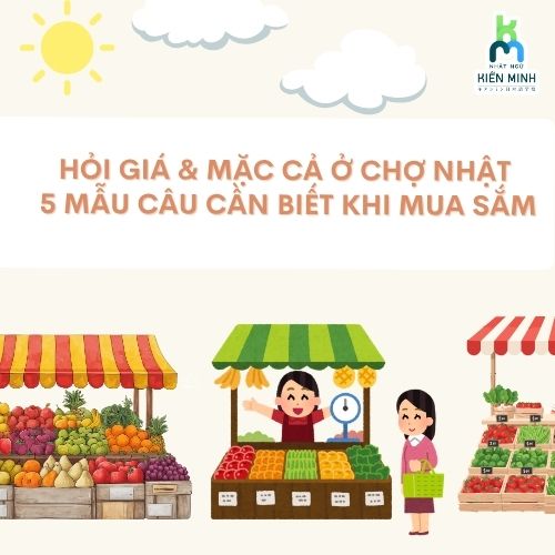 Hỏi giá & mặc cả ở chợ Nhật: 5 mẫu câu cần biết khi mua sắm