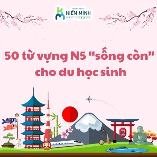 50 từ vựng N5 “sống còn” cho du học sinh — dễ học, dễ dùng