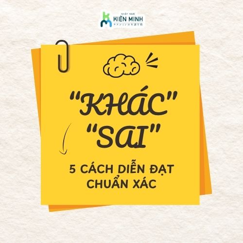 5 CÁCH DIỄN ĐẠT “KHÁC / SAI” CHUẨN XÁC