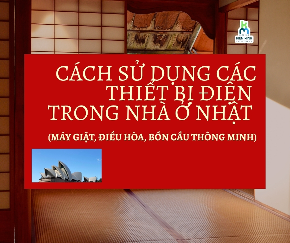Cách sử dụng các thiết bị điện trong nhà ở Nhật (máy giặt, điều hòa, bồn cầu thông minh)