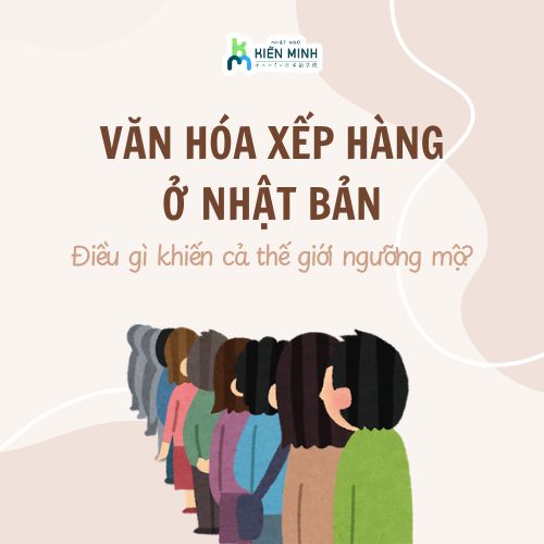 VĂN HÓA XẾP HÀNG Ở NHẬT BẢN: ĐIỀU GÌ KHIẾN CẢ THẾ GIỚI NGƯỠNG MỘ?