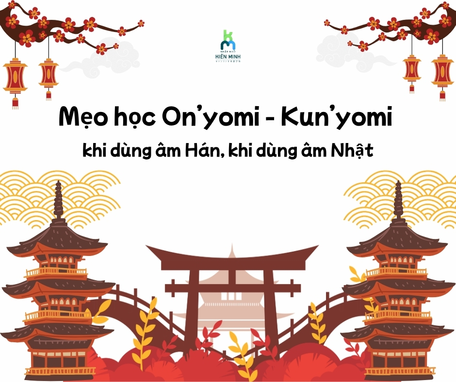 Mẹo học On’yomi & Kun’yomi — khi dùng âm Hán, khi dùng âm Nhật 