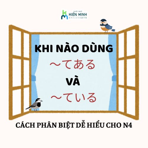 KHI NÀO DÙNG ～てある VÀ ～ている? CÁCH PHÂN BIỆT DỄ HIỂU CHO N4