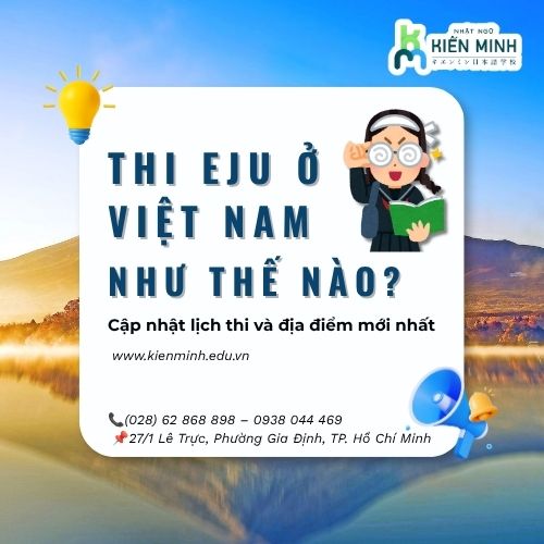 Thi EJU ở Việt Nam như thế nào?  Cập nhật lịch thi và địa điểm mới nhất 