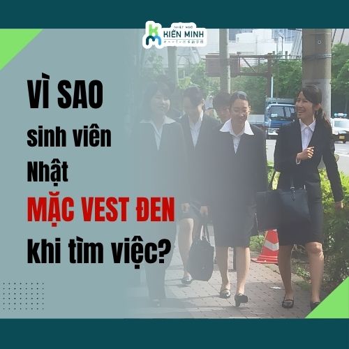 VÌ SAO SINH VIÊN NHẬT MẶC VEST ĐEN KHI TÌM VIỆC?