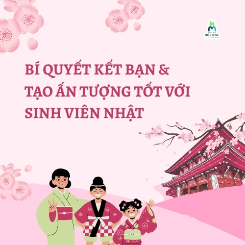 Bí quyết kết bạn & tạo ấn tượng tốt với sinh viên Nhật