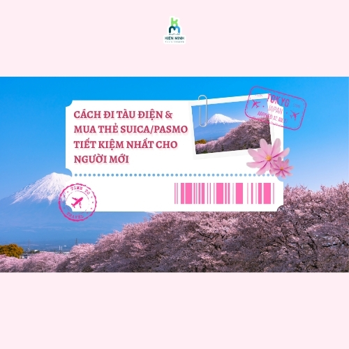 Cách đi tàu điện & mua thẻ Suica/Pasmo tiết kiệm nhất cho người mới