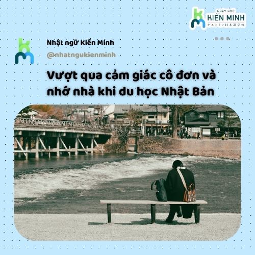 Vượt qua cảm giác cô đơn và nhớ nhà khi du học Nhật Bản 